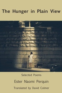 Enlarge image Cover: The Hunger in Plain View:Selected Poems - White Pine Press