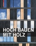 Cover: Hoch bauen mit Holz - Birkh&auml;user