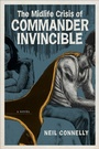 Cover: The Midlife Crisis of Commander Invincible - Louisiana State University Press