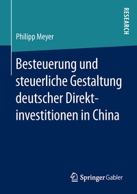 Abbildung von: Besteuerung und steuerliche Gestaltung deutscher Direktinvestitionen in China - Springer Gabler