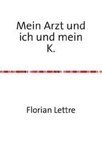 Abbildung von: Mein Arzt und ich und mein K. - epubli