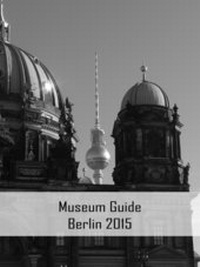 Enlarge image Cover: Museum Guide Berlin 2015 - epubli