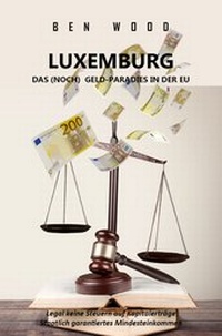 Abbildung von: LUXEMBURG - DAS (NOCH) GELD-PARADIES IN DER EU - epubli