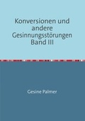 Cover: Konversionen und andere Gesinnungsst&ouml;rungen Band III - epubli