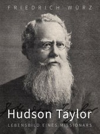 Abbildung von: Hudson Taylor, Lebensbild eines Missionars - epubli