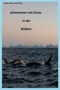 Abbildung von: Schwimmen mit Orcas in der Wildnis - epubli