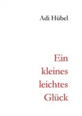 Cover: Ein kleines, leichtes Gl&uuml;ck - epubli
