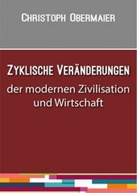 Abbildung von: Zyklische Veränderungen der modernen Zivilisation und Wirtschaft - epubli