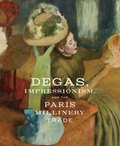 Cover: Degas, Impressionism, and the Paris Millinery Trade - Prestel