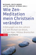 Cover: Wie Zen-Meditation mein Christsein ver&auml;ndert - Topos plus
