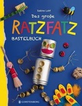 Cover: Das gro&szlig;e Ratzfatzbastelbuch - Gerstenberg