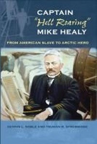 Abbildung von: Captain "Hell Roaring" Mike Healy - University Press of Florida