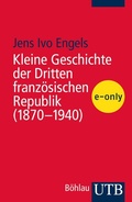 Cover: Kleine Geschichte der Dritten franz&ouml;sischen Republik (1870-1940) - UTB