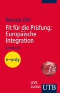Cover: Fit f&uuml;r die Pr&uuml;fung: Europ&auml;ische Integration - UTB