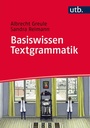 Cover: Basiswissen Textgrammatik - UTB