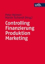 Cover: Controlling - Finanzierung - Produktion - Marketing - UTB
