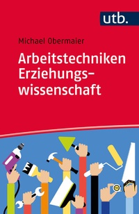 Abbildung von: Arbeitstechniken Erziehungswissenschaft - UTB
