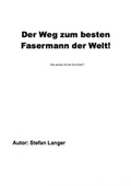 Cover: Der Weg zum besten Fasermann der Welt - epubli