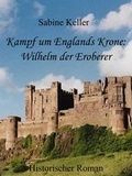 Cover: Kampf um Englands Krone: Wilhelm, der Eroberer - epubli