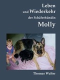 Cover: Leben und Wiederkehr der Sch&auml;ferh&uuml;ndin Molly - epubli