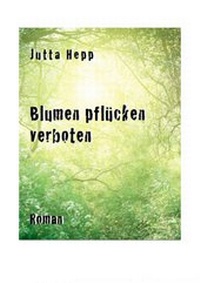 Abbildung von: Blumen pflücken verboten - epubli
