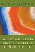 Cover: Liturgy, Time, and the Politics of Redemption - William B. Eerdmans Publishing Company