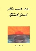 Cover: Als mich das Gl&uuml;ck fand - epubli
