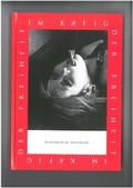 Cover: Im K&auml;fig der Freiheit - Kunstmuseum Wolfsburg