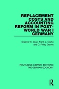 Cover: Replacement Costs and Accounting Reform in Post-World War I Germany - Routledge