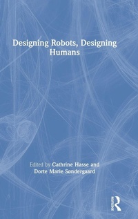 Enlarge image Cover: Designing Robots, Designing Humans - Routledge