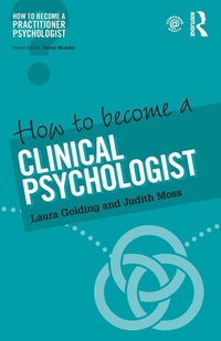 Enlarge image Cover: How to Become a Clinical Psychologist - Routledge