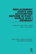 Cover: Replacement Costs and Accounting Reform in Post-World War I Germany - Routledge