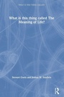 Cover: What is this thing called The Meaning of Life? - Routledge