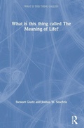 Cover: What is this thing called The Meaning of Life? - Routledge