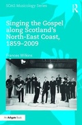 Cover: Singing the Gospel along Scotland's North-East Coast, 1859-2009 - Routledge