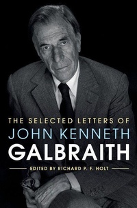 Enlarge image Cover: The Selected Letters of John Kenneth Galbraith - Cambridge University Press