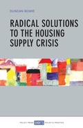 Cover: Radical Solutions to the Housing Supply Crisis - Policy Press