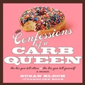 Cover: Confessions of a Carb Queen - Harmony/Rodale/Convergent