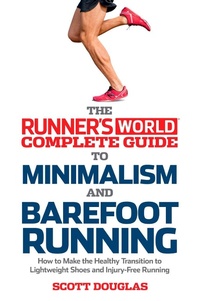 Abbildung von: Runner's World Complete Guide to Minimalism and Barefoot Running - Harmony/Rodale/Convergent