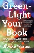 Cover: Green-Light Your Book - She Writes Press