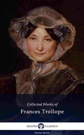 Cover: Delphi Collected Works of Frances Trollope (Illustrated) - Delphi Classics
