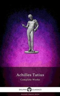 Cover: The Adventures of Leucippe and Clitophon - Delphi Complete Works of Achilles Tatius (Illustrated) - Delphi Classics