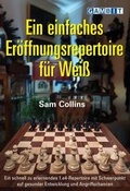 Cover: Ein Einfaches Eroeffnungsrepertoire fuer Weiss - Gambit Publications Ltd