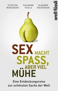 Cover: Sex macht Spass, aber viel M&uuml;he - Orell F&uuml;ssli