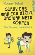 Cover: Sorry, das war ich nicht, das war mein K&ouml;rper - Orell F&uuml;ssli