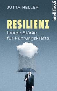 Abbildung von: Resilienz. Innere Stärke für Führungskräfte - Orell Füssli