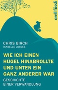 Cover: Wie ich einen H&uuml;gel hinabrollte und unten ein ganz anderer war - Orell F&uuml;ssli