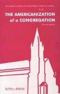 Enlarge image Cover: The Americanization of a Congregation - Historical Series of the Refor