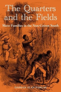 Enlarge image Cover: The Quarters and the Fields - University Press of Florida