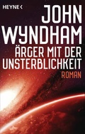 Cover: &Auml;rger mit der Unsterblichkeit - Heyne